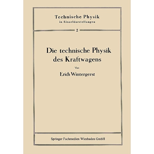 Die technische Physik des Kraftwagens / Technische Physik in Einzeldarstellungen Bd.2, Erich Wintergerst