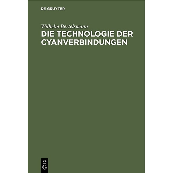 Die Technologie der Cyanverbindungen, Wilhelm Bertelsmann