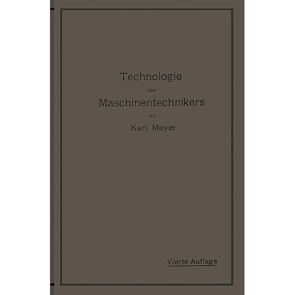 Die Technologie des Maschinentechnikers, Karl Meyer