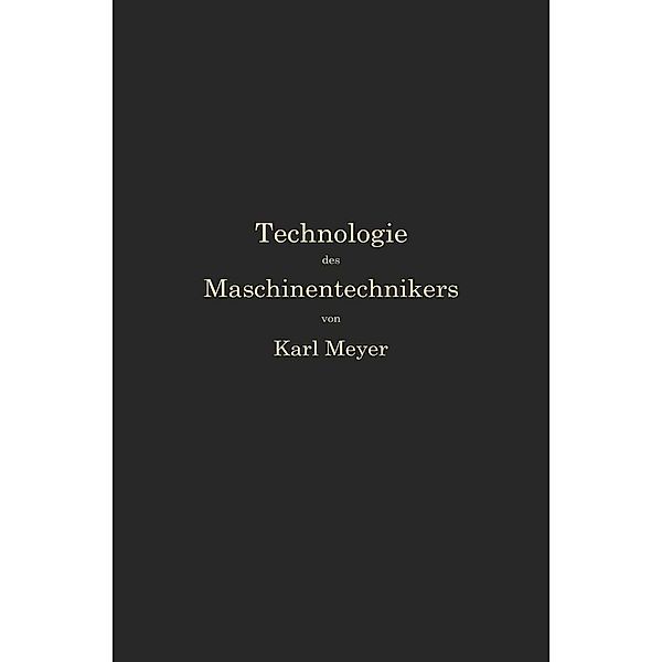 Die Technologie des Maschinentechnikers, Karl Meyer