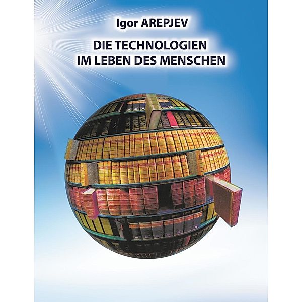 Die Technologien im Leben des Menschen, Igor Arepjev