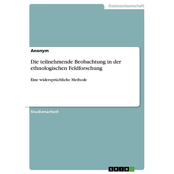 Die teilnehmende Beobachtung in der ethnologischen Feldforschung