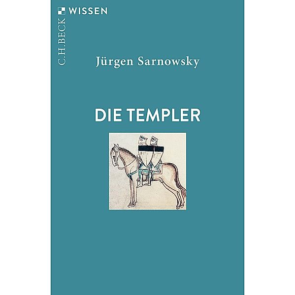 Die Templer / Beck'sche Reihe Bd.2472, Jürgen Sarnowsky