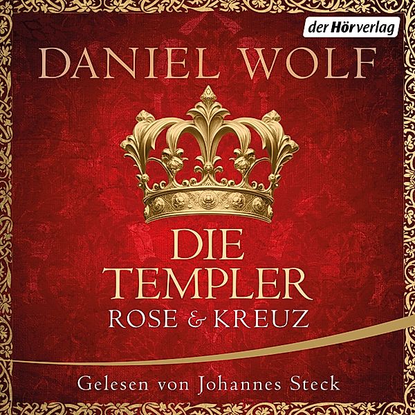 Die Templer. Rose und Kreuz, Daniel Wolf