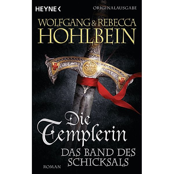 Die Templerin - Das Band des Schicksals / Die Templer Saga Bd.6, Wolfgang Hohlbein, Rebecca Hohlbein