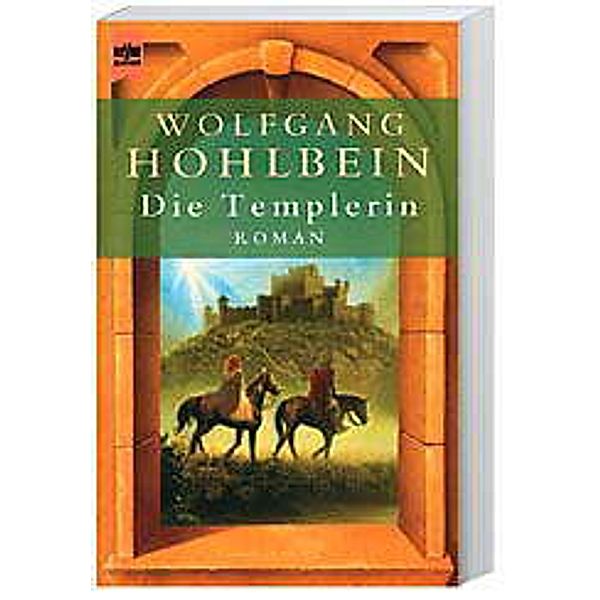Die Templerin / Die Templer Saga Bd.1, Wolfgang Hohlbein