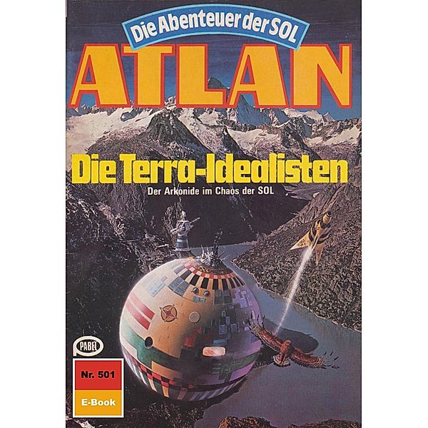 Die Terra-Idealisten (Heftroman) / Perry Rhodan - Atlan-Zyklus Die Abenteuer der SOL (Teil 1) Bd.501, Peter Griese