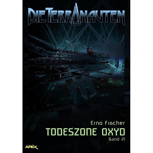 DIE TERRANAUTEN, Band 21: TODESZONE OXYD / DIE TERRANAUTEN Bd.21, Erno Fischer