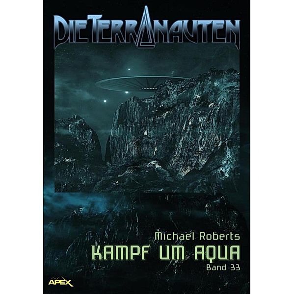 DIE TERRANAUTEN, BAND 33: KAMPF UM AQUA / DIE TERRANAUTEN Bd.33, Michael Roberts