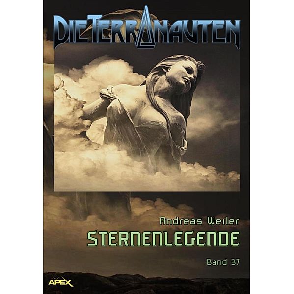 DIE TERRANAUTEN, Band 37: STERNENLEGENDE / DIE TERRANAUTEN Bd.37, Andreas Weiler