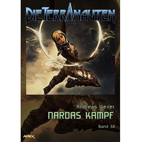 DIE TERRANAUTEN, Band 38: NARDAS KAMPF / DIE TERRANAUTEN Bd.38, Andreas Weiler