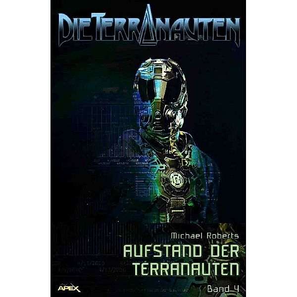 DIE TERRANAUTEN, Band 4: AUFSTAND DER TERRANAUTEN, Michael Roberts