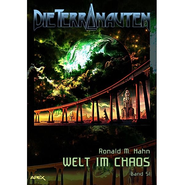 DIE TERRANAUTEN, Band 51: WELT IM CHAOS, Ronald M. Hahn