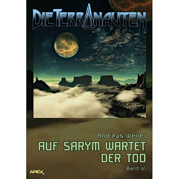 DIE TERRANAUTEN, Band 61: AUF SARYM WARTET DER TOD, Andreas Weiler