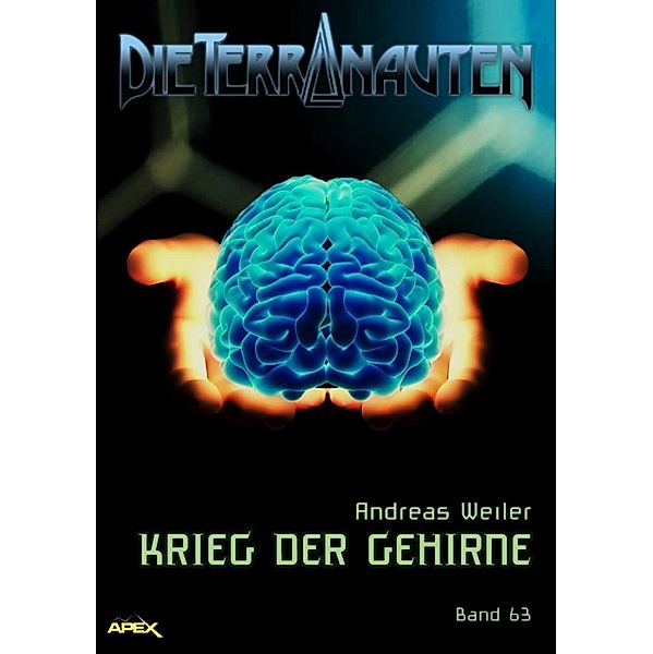 DIE TERRANAUTEN, Band 63: KRIEG DER GEHIRNE, Andreas Weiler