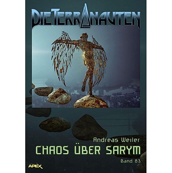 DIE TERRANAUTEN, Band 83: CHAOS ÜBER SARYM, Andreas Weiler