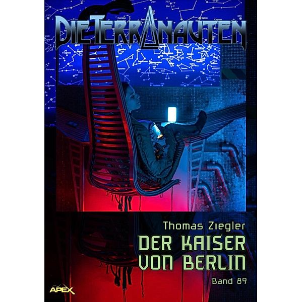 DIE TERRANAUTEN, Band 89: DER KAISER VON BERLIN, Thomas Ziegler