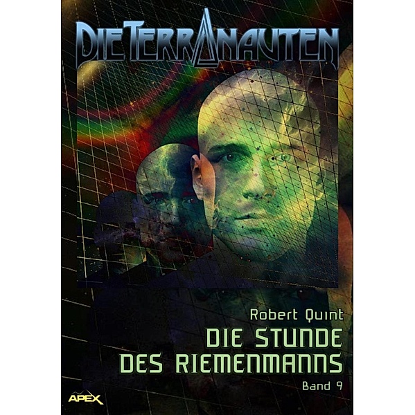 DIE TERRANAUTEN, Band 9: DIE STUNDE DES RIEMENMANNS / DIE TERRANAUTEN Bd.9, Robert Quint