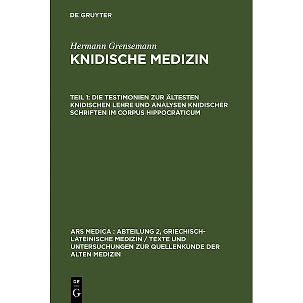Die Testimonien zur ältesten knidischen Lehre und Analysen knidischer Schriften im Corpus Hippocraticum.Bd.1, Hermann Grensemann