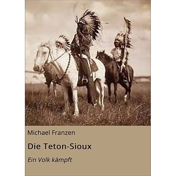 Die Teton-Sioux, Michael Franzen