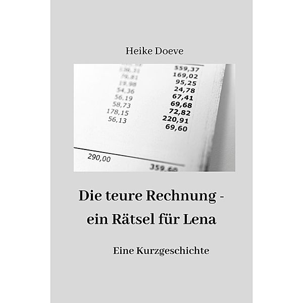 Die teure Rechnung - ein Rätsel für Lena, Heike Doeve