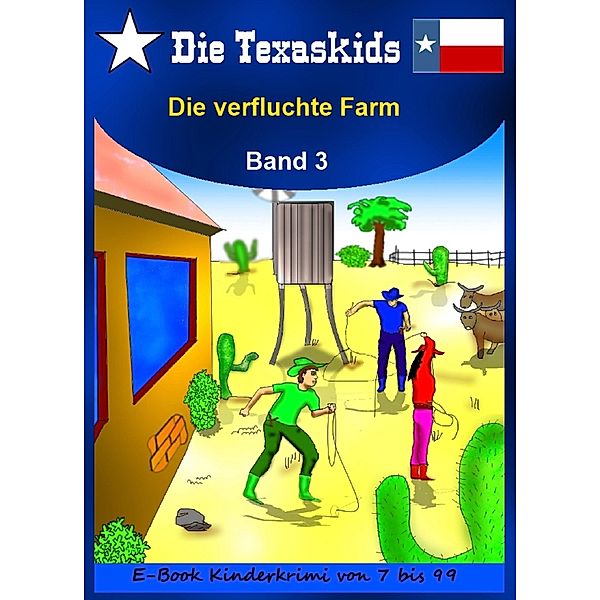 Die Texaskids: 3 Die Texaskids Band 3 - Die verfluchte Farm, Heike Noll