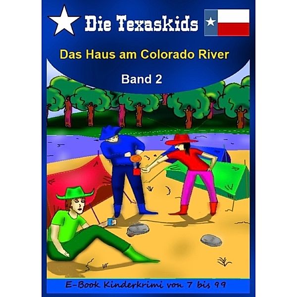 Die Texaskids: Die Texaskids 2 - Das Haus am Colorado River, Heike Noll