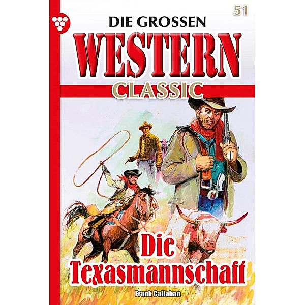 Die Texasmannschaft / Die großen Western Classic Bd.51, Frank Callahan
