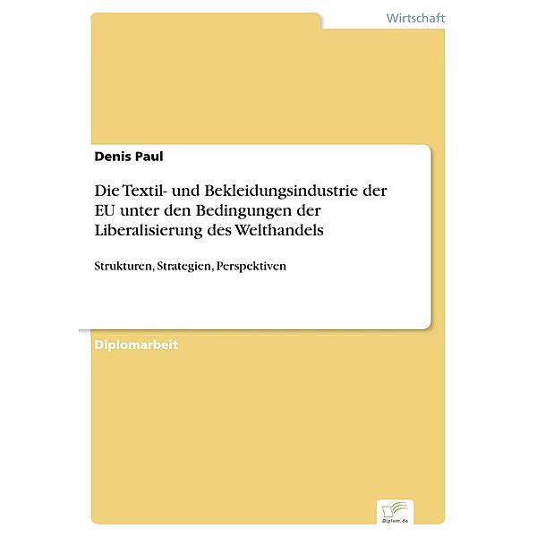 Die Textil- und Bekleidungsindustrie der EU unter den Bedingungen der Liberalisierung des Welthandels, Denis Paul