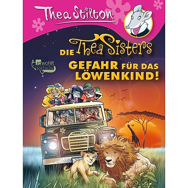 Die Thea Sisters - Gefahr für das Löwenkind! / Thea Sisters Bd.14, Thea Stilton