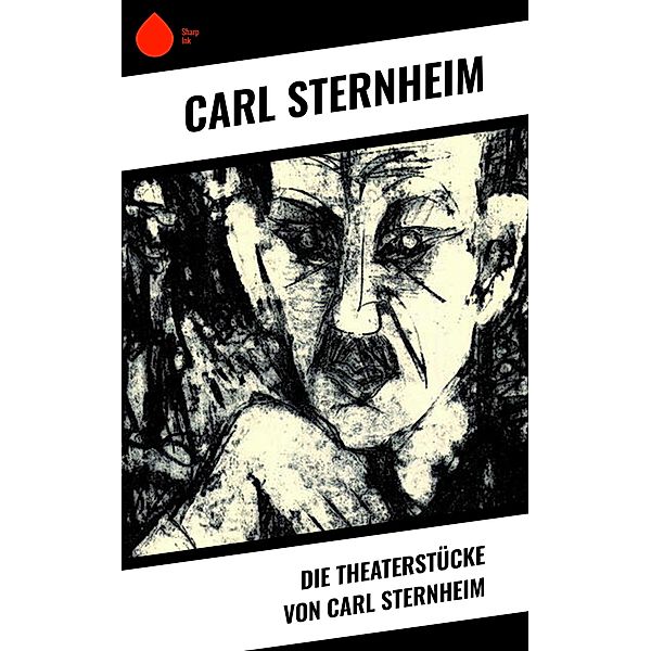 Die Theaterstücke von Carl Sternheim, Carl Sternheim