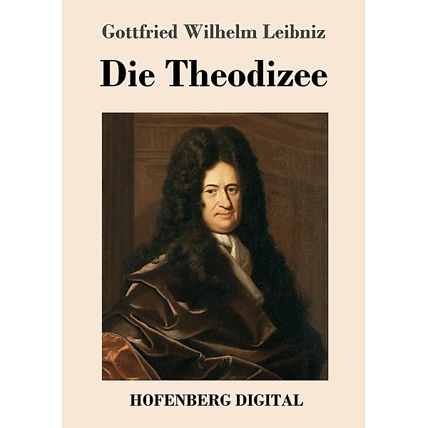 Die Theodizee, Gottfried Wilhelm Leibniz