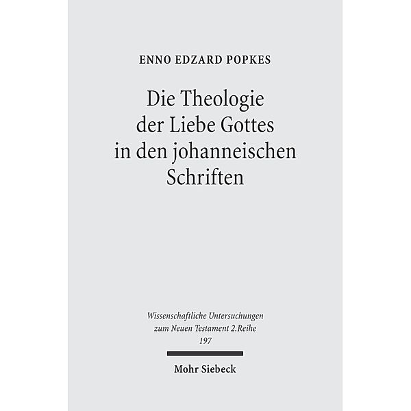 Die Theologie der Liebe Gottes in den johanneischen Schriften, Enno Edzard Popkes