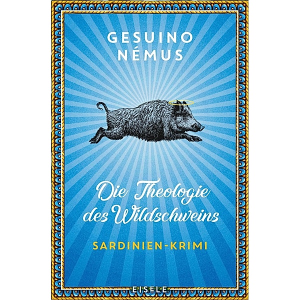 Die Theologie des Wildschweins / Sardinien-Krimi Bd.1, Gesuino Némus