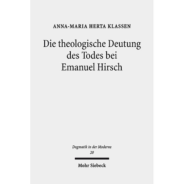 Die theologische Deutung des Todes bei Emanuel Hirsch, Anna-Maria Herta Klassen
