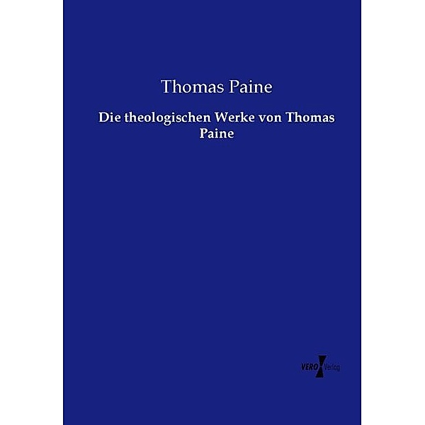 Die theologischen Werke von Thomas Paine, Thomas Paine