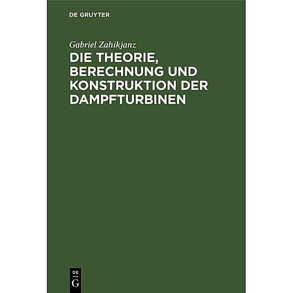 Die Theorie, Berechnung und Konstruktion der Dampfturbinen, Gabriel Zahikjanz