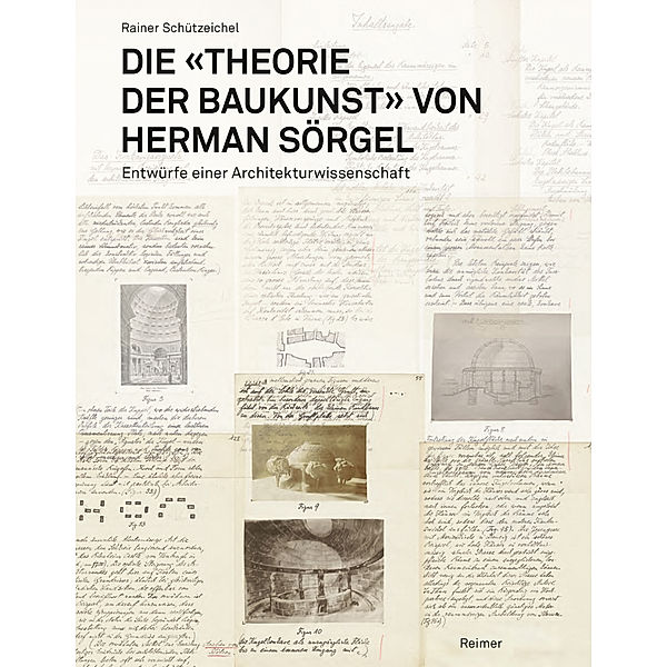 Die Theorie der Baukunst von Herman Sörgel, Rainer Schützeichel