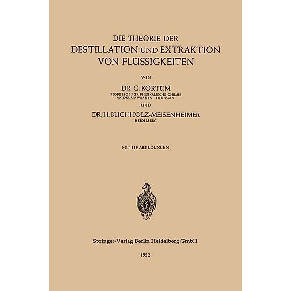 Die Theorie der Destillation und Extraktion von Flüssigkeiten, Gustav Kortüm, Hertha Buchholz-Meisenheimer