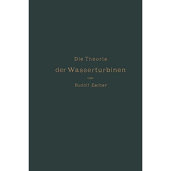 Die Theorie der Wasserturbinen, Rudolf Escher