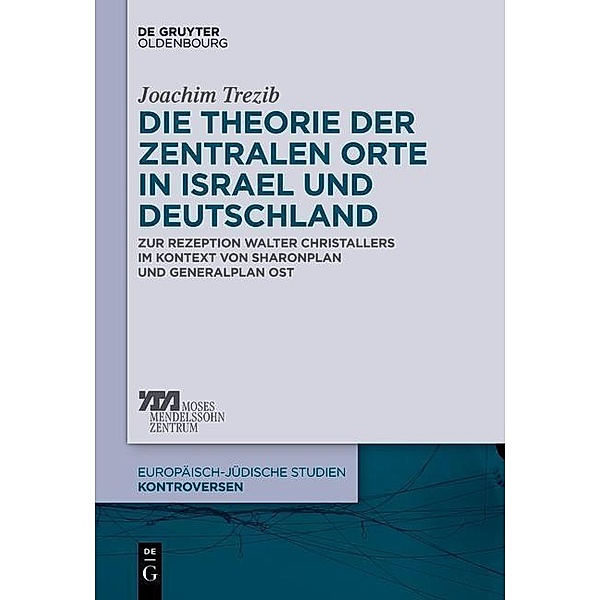 Die Theorie der zentralen Orte in Israel und Deutschland / Europäisch-jüdische Studien - Kontroversen Bd.3, Joachim Nicolas Trezib