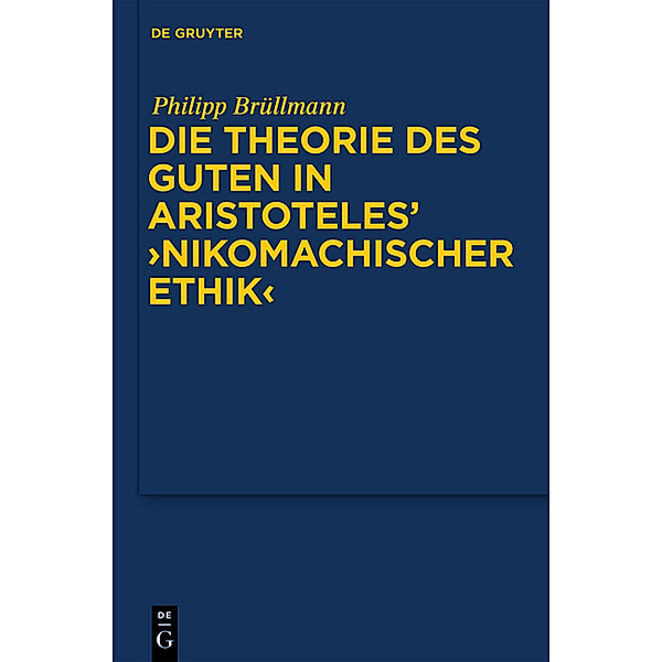 Die Theorie des Guten in Aristoteles' Nikomachischer Ethik, Philipp Brüllmann