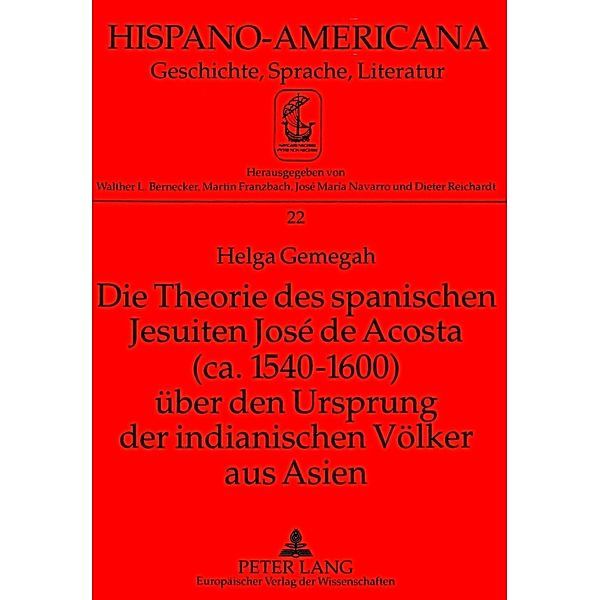Die Theorie des spanischen Jesuiten José de Acosta (ca. 1540-1600) über den Ursprung der indianischen Völker aus Asien, Helga Gemegah
