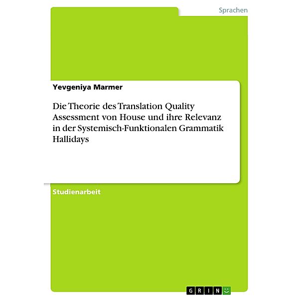 Die Theorie des Translation Quality Assessment von House und ihre Relevanz in der Systemisch-Funktionalen Grammatik Hallidays, Yevgeniya Marmer