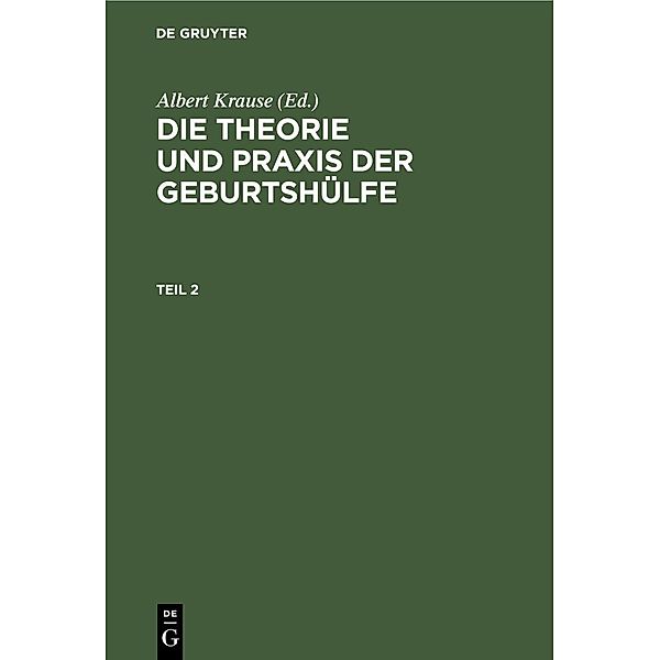 Die Theorie und Praxis der Geburtshülfe. Teil 2