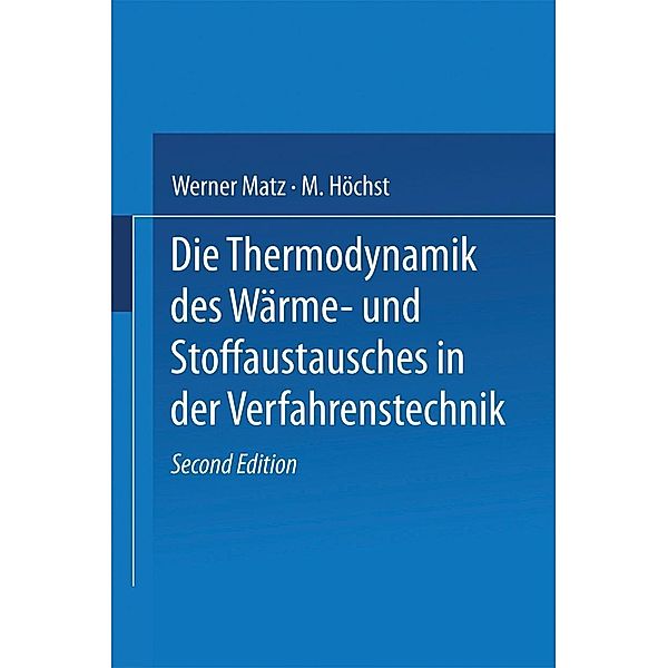 Die Thermodynamik des Wärme- und Stoffaustausches in der Verfahrenstechnik, W. Matz, G. Matz