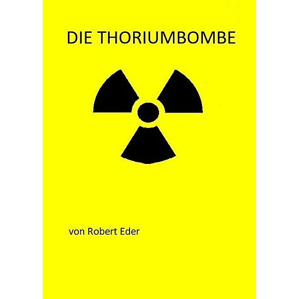 Die Thoriumbombe, Robert Eder