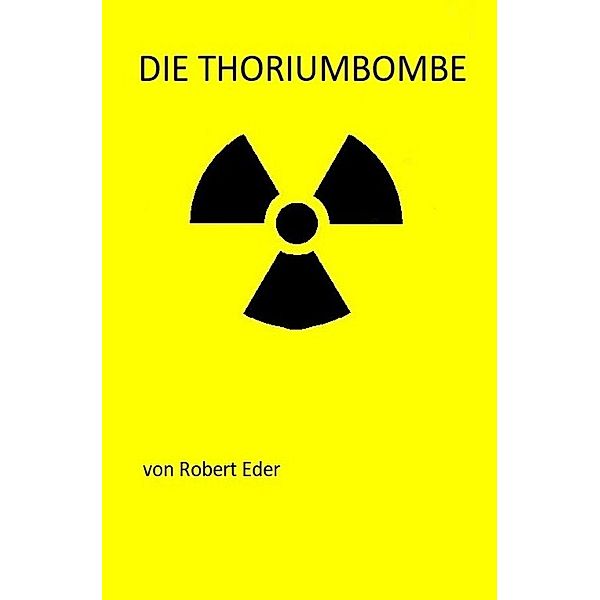 Die Thoriumbombe, Robert Eder