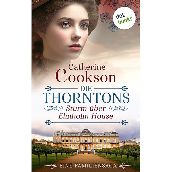 Die Thorntons - Sturm über Elmholm House, Catherine Cookson
