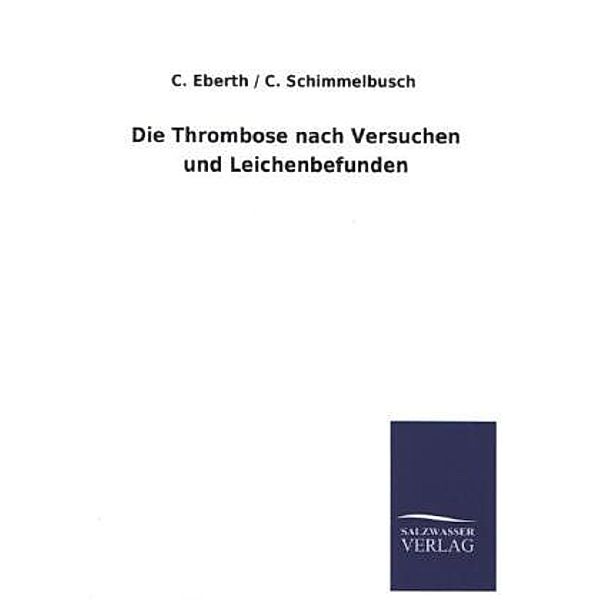 Die Thrombose nach Versuchen und Leichenbefunden, C. / Schimmelbusch, C. Eberth